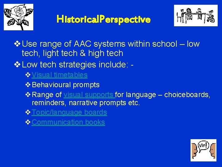 Historical. Perspective v Use range of AAC systems within school – low tech, light