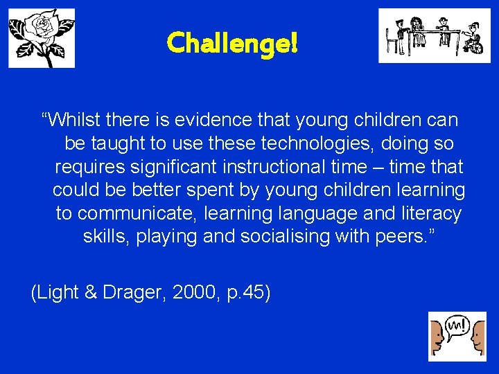 Challenge! “Whilst there is evidence that young children can be taught to use these