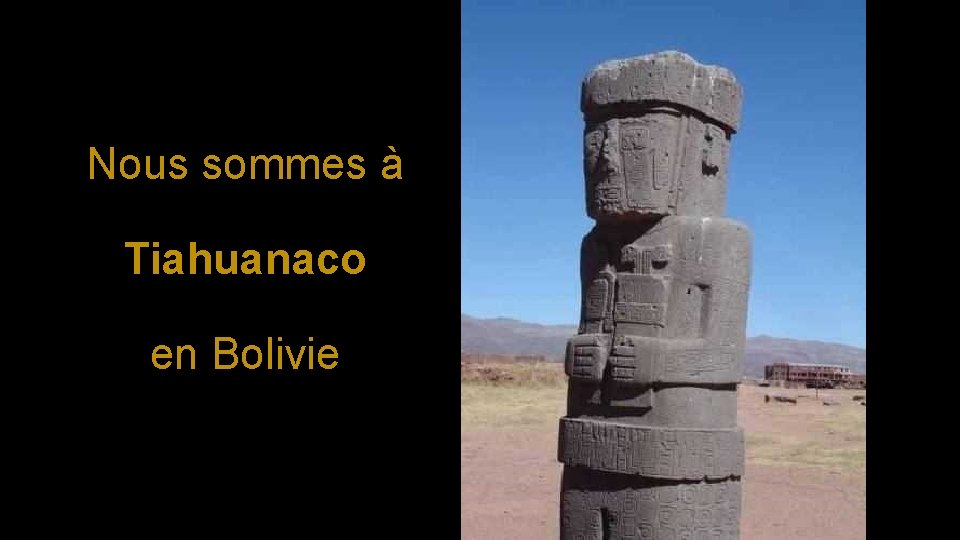 Nous sommes à Tiahuanaco en Bolivie 