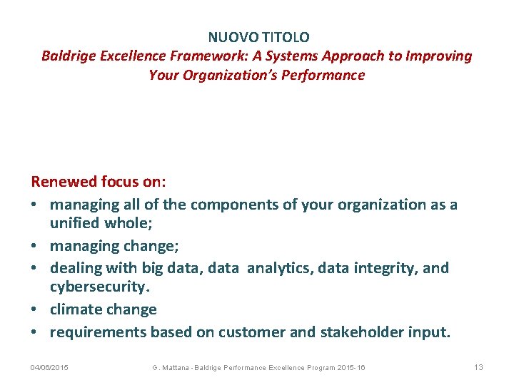 NUOVO TITOLO Baldrige Excellence Framework: A Systems Approach to Improving Your Organization’s Performance Renewed