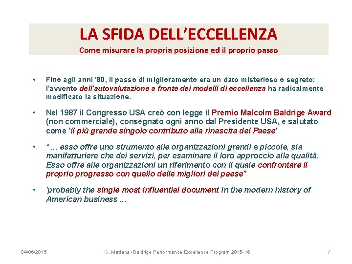 LA SFIDA DELL’ECCELLENZA Come misurare la propria posizione ed il proprio passo • Fino