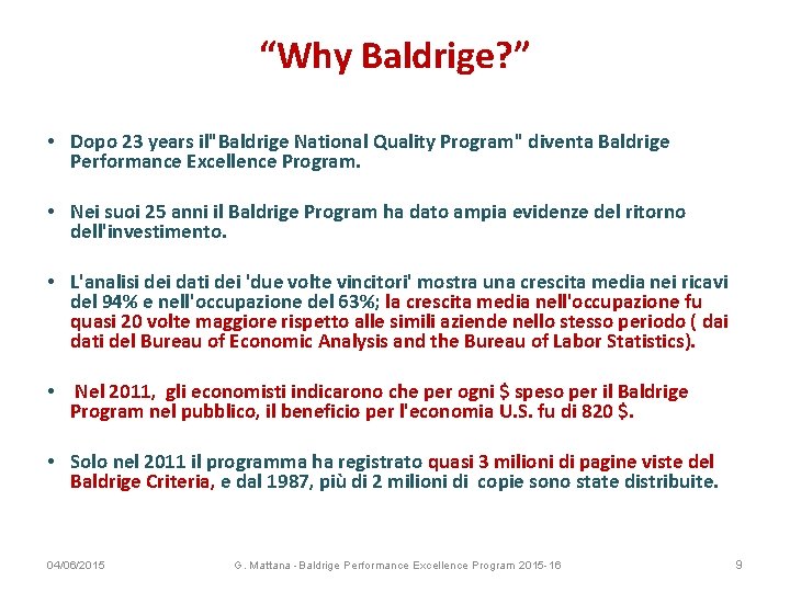 “Why Baldrige? ” • Dopo 23 years il"Baldrige National Quality Program" diventa Baldrige Performance
