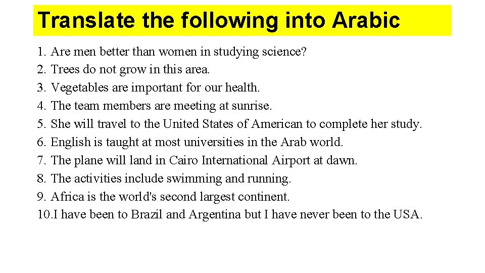 Translate the following into Arabic 1. Are men better than women in studying science?