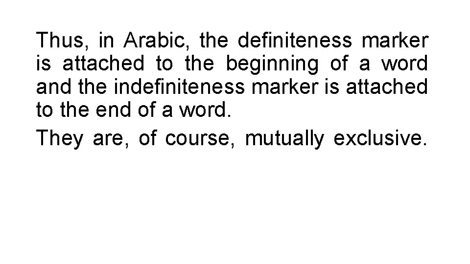 Thus, in Arabic, the definiteness marker is attached to the beginning of a word