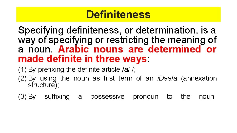 Definiteness Specifying definiteness, or determination, is a way of specifying or restricting the meaning