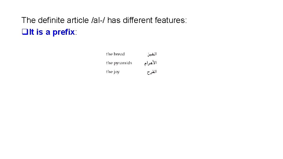 The definite article /al-/ has different features: q. It is a prefix: 