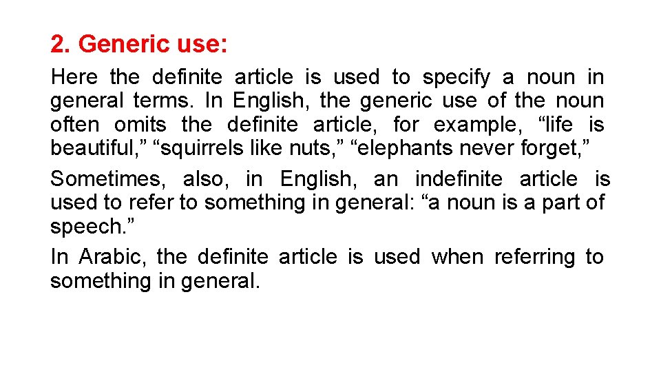 2. Generic use: Here the definite article is used to specify a noun in