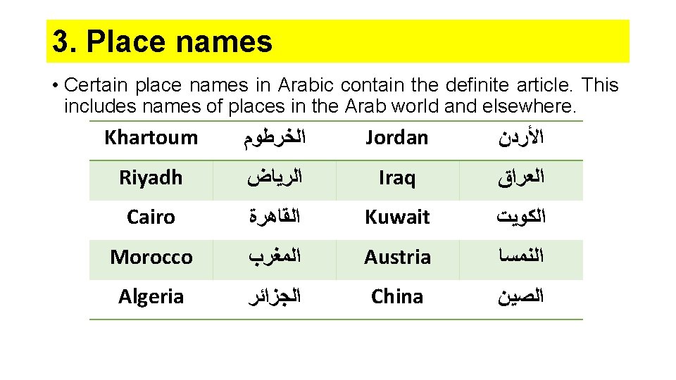 3. Place names • Certain place names in Arabic contain the definite article. This