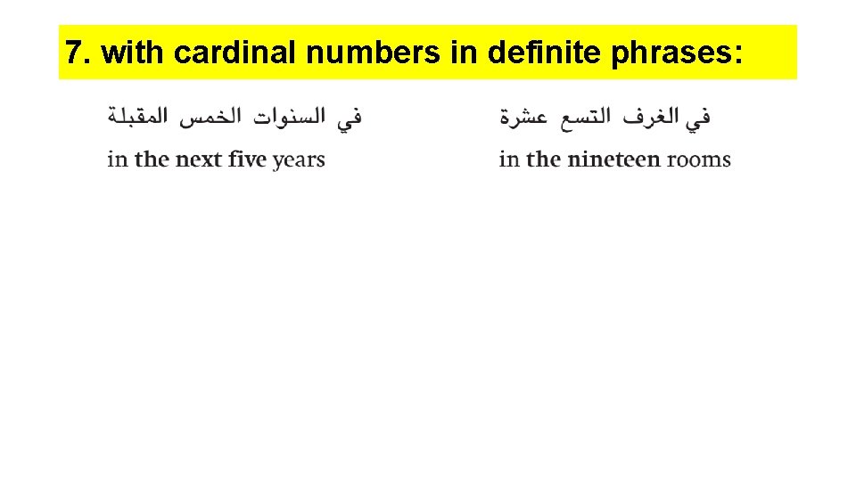 7. with cardinal numbers in definite phrases: 