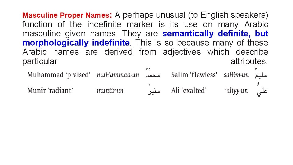 Masculine Proper Names: A perhaps unusual (to English speakers) function of the indefinite marker