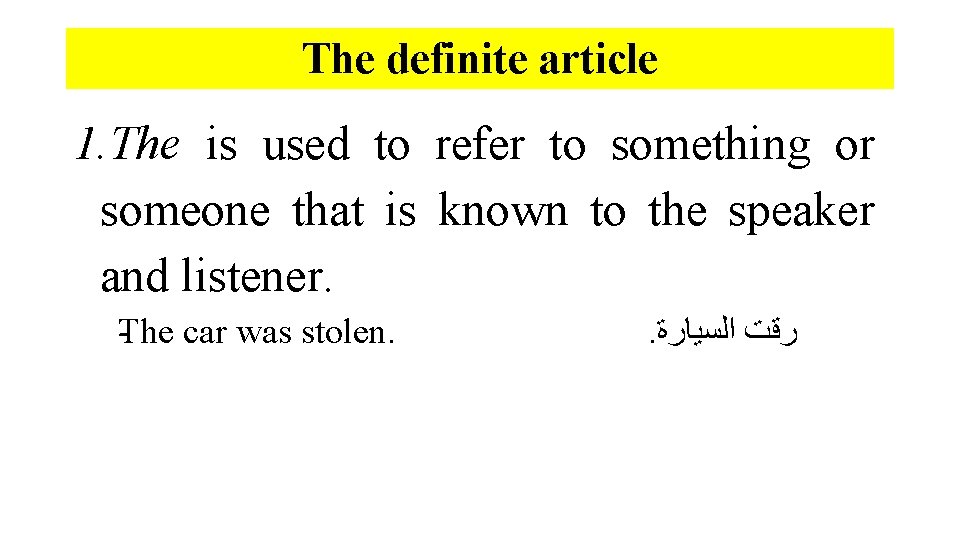 The definite article 1. The is used to refer to something or someone that