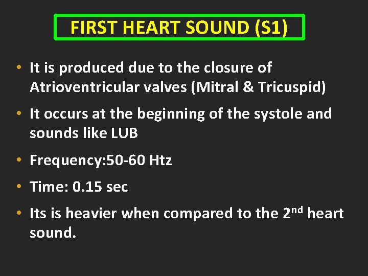 FIRST HEART SOUND (S 1) • It is produced due to the closure of