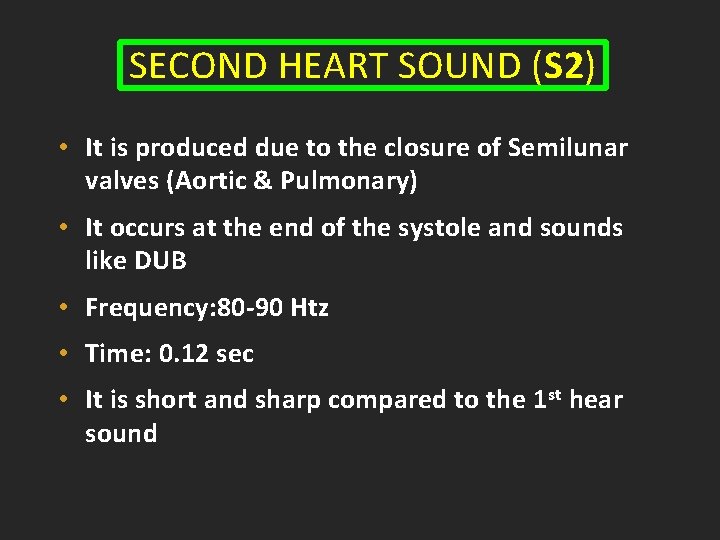 SECOND HEART SOUND (S 2) • It is produced due to the closure of