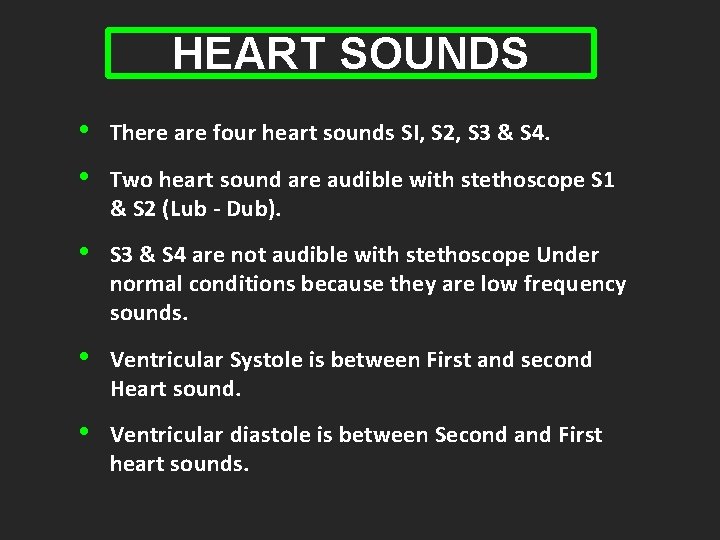 HEART SOUNDS • • There are four heart sounds SI, S 2, S 3