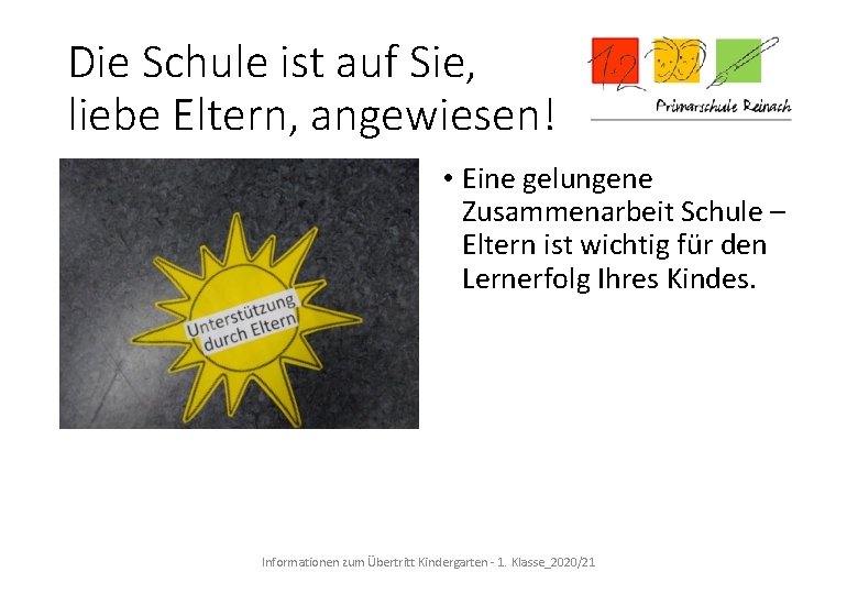 Die Schule ist auf Sie, liebe Eltern, angewiesen! • Eine gelungene Zusammenarbeit Schule –