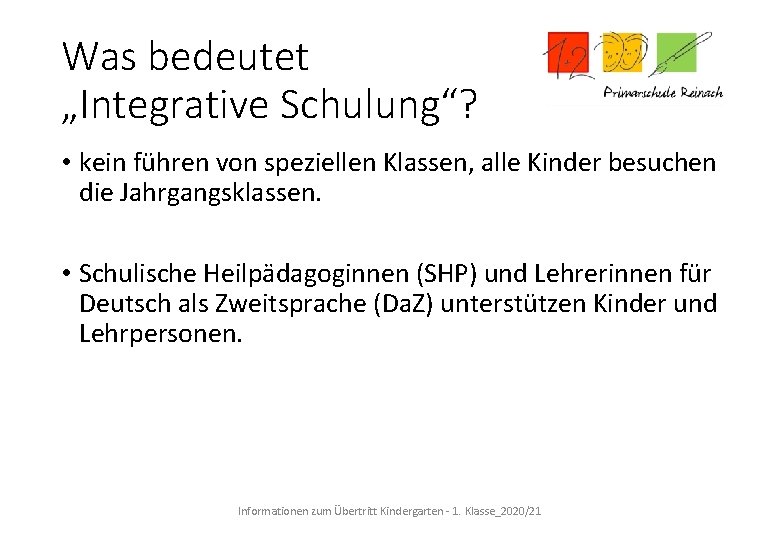 Was bedeutet „Integrative Schulung“? • kein führen von speziellen Klassen, alle Kinder besuchen die