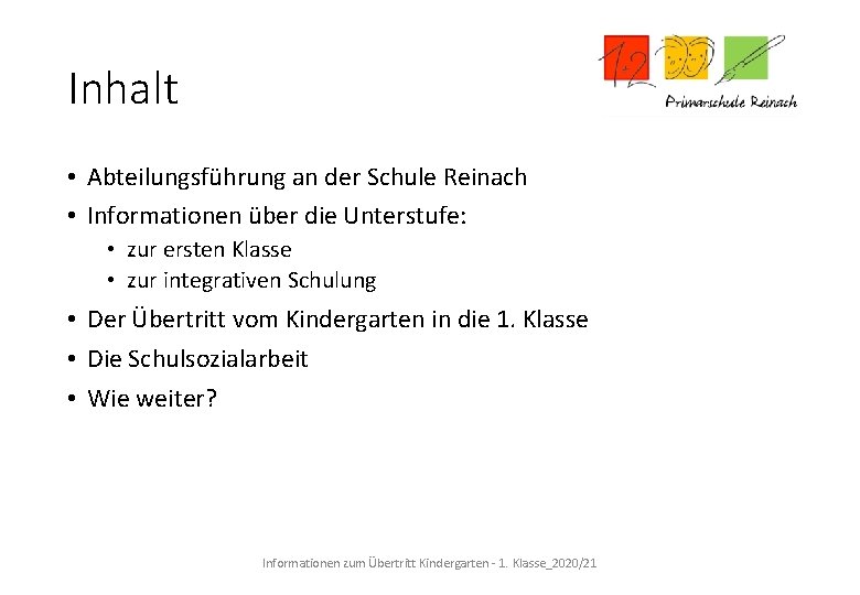 Inhalt • Abteilungsführung an der Schule Reinach • Informationen über die Unterstufe: • zur