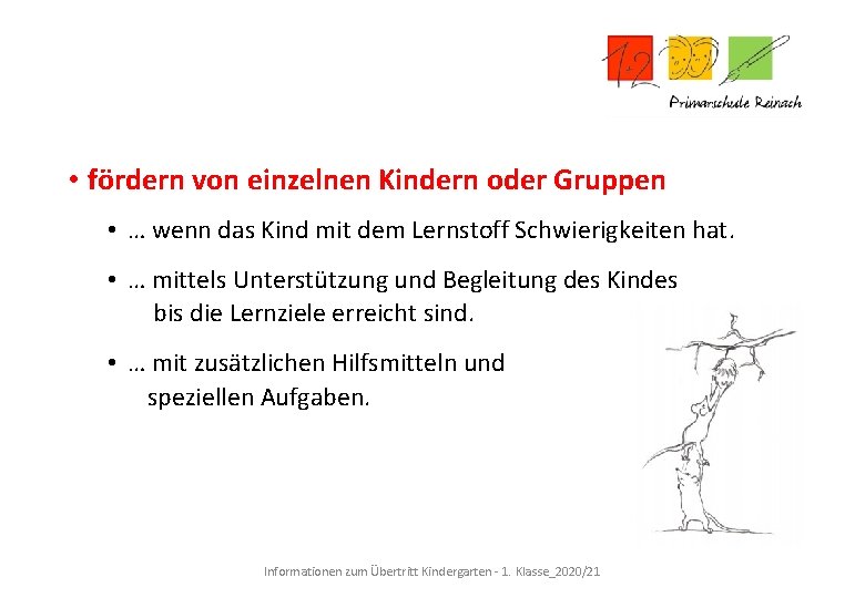  • fördern von einzelnen Kindern oder Gruppen • … wenn das Kind mit