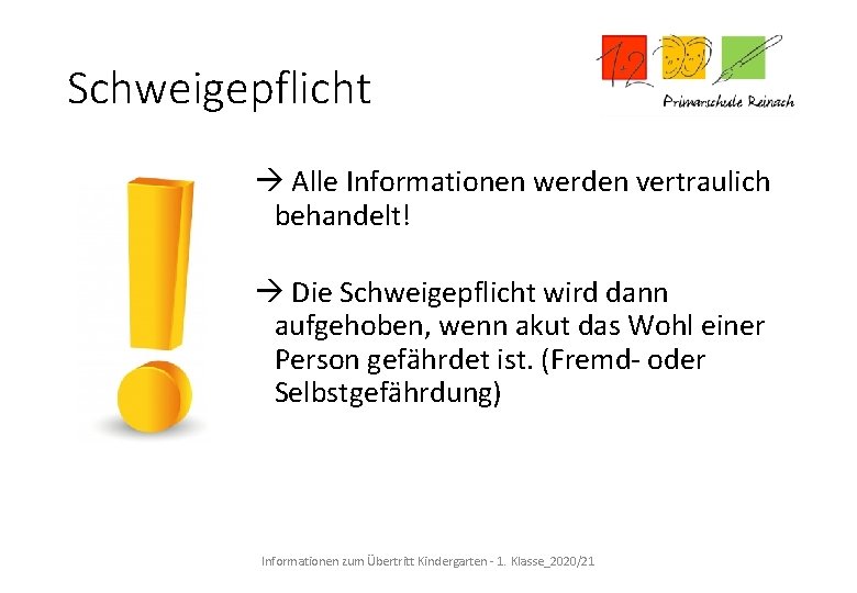Schweigepflicht Alle Informationen werden vertraulich behandelt! Die Schweigepflicht wird dann aufgehoben, wenn akut das