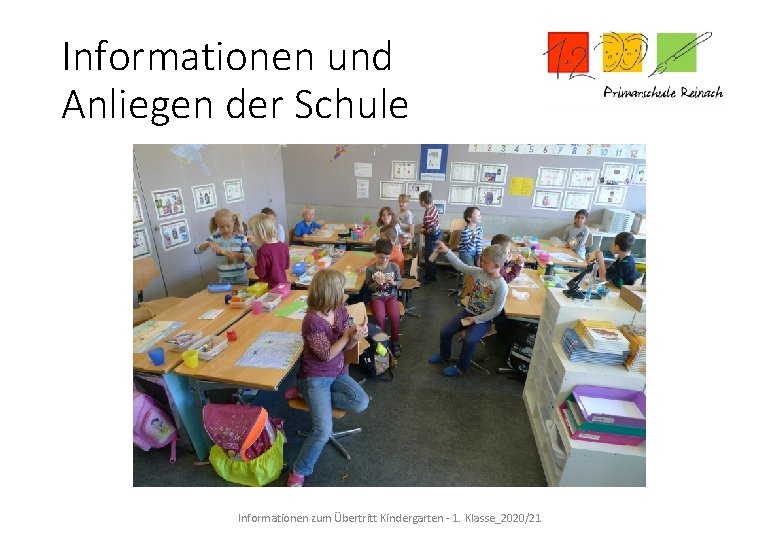 Informationen und Anliegen der Schule Informationen zum Übertritt Kindergarten - 1. Klasse_2020/21 