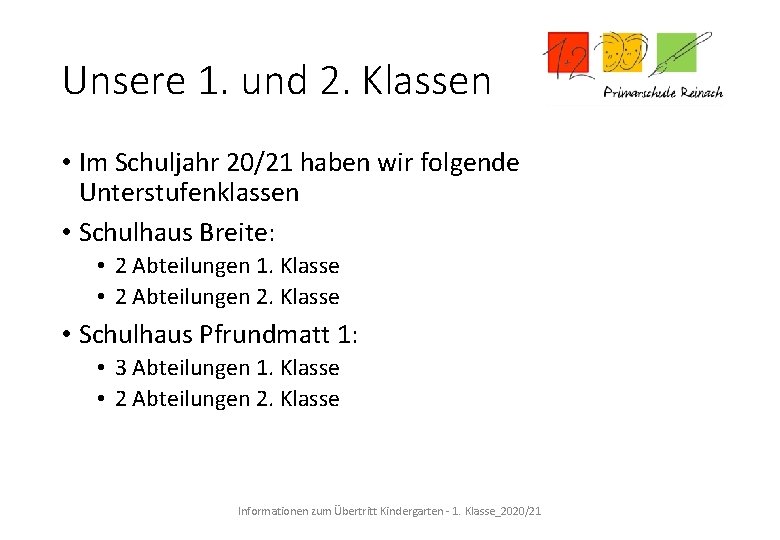 Unsere 1. und 2. Klassen • Im Schuljahr 20/21 haben wir folgende Unterstufenklassen •