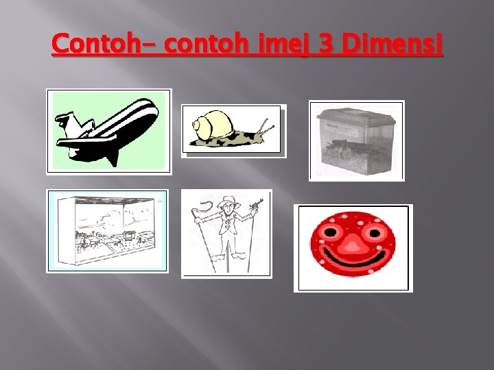 Contoh- contoh imej 3 Dimensi 