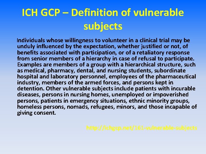 ICH GCP – Definition of vulnerable subjects Individuals whose willingness to volunteer in a