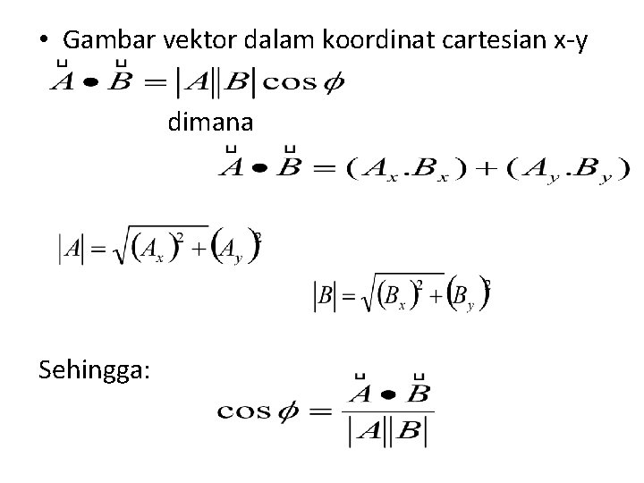  • Gambar vektor dalam koordinat cartesian x-y dimana Sehingga: 