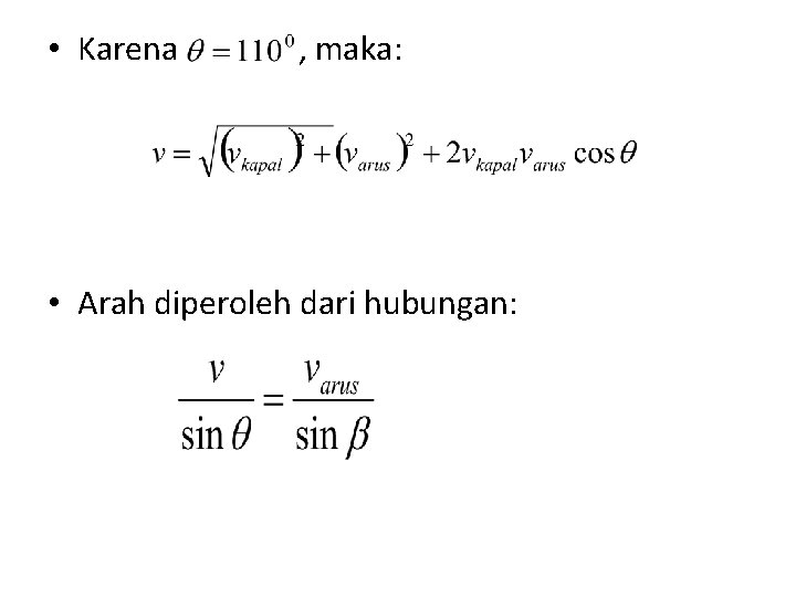  • Karena , maka: • Arah diperoleh dari hubungan: 