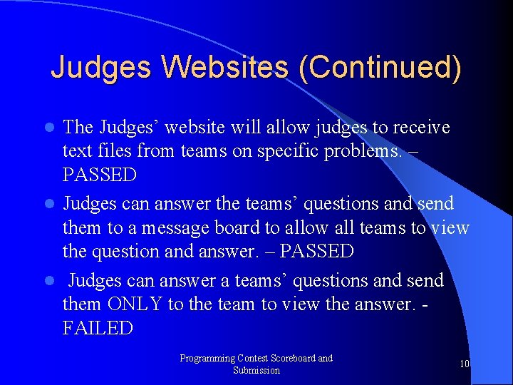 Judges Websites (Continued) The Judges’ website will allow judges to receive text files from