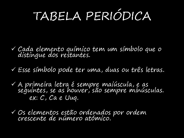 TABELA PERIÓDICA ü Cada elemento químico tem um símbolo que o distingue dos restantes.