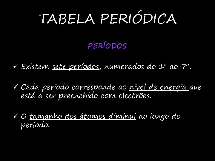 TABELA PERIÓDICA PERÍODOS ü Existem sete períodos, numerados do 1º ao 7º. ü Cada