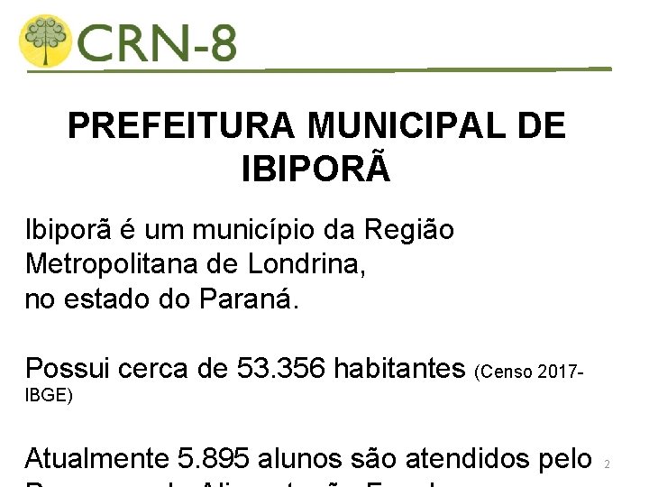 PREFEITURA MUNICIPAL DE IBIPORÃ Ibiporã é um município da Região Metropolitana de Londrina, no