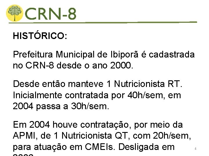 HISTÓRICO: Prefeitura Municipal de Ibiporã é cadastrada no CRN-8 desde o ano 2000. Desde