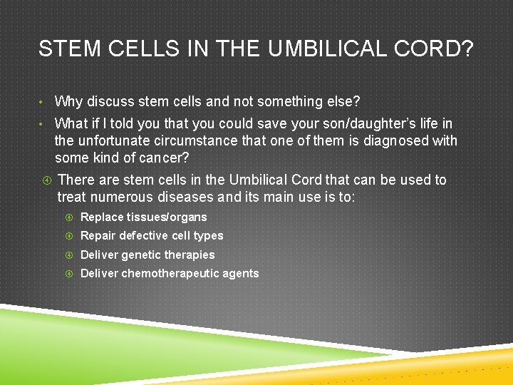 STEM CELLS IN THE UMBILICAL CORD? • Why discuss stem cells and not something