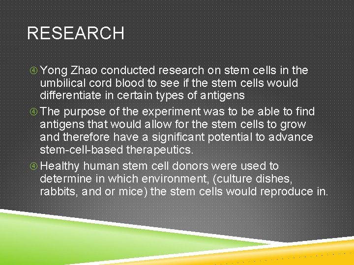 RESEARCH Yong Zhao conducted research on stem cells in the umbilical cord blood to