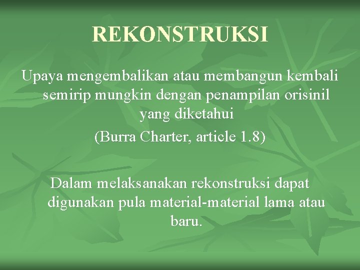 REKONSTRUKSI Upaya mengembalikan atau membangun kembali semirip mungkin dengan penampilan orisinil yang diketahui (Burra REKONSTRUKSI Upaya mengembalikan atau membangun kembali semirip mungkin dengan penampilan orisinil yang diketahui (Burra
