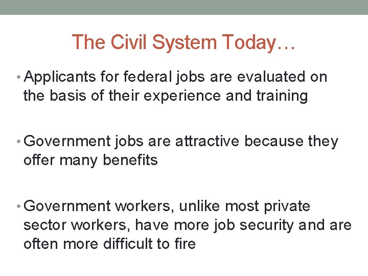The Civil System Today… • Applicants for federal jobs are evaluated on the basis