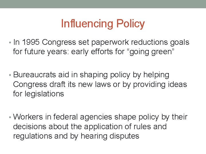 Influencing Policy • In 1995 Congress set paperwork reductions goals for future years: early