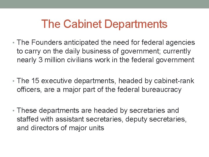 The Cabinet Departments • The Founders anticipated the need for federal agencies to carry