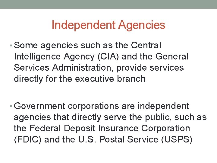 Independent Agencies • Some agencies such as the Central Intelligence Agency (CIA) and the