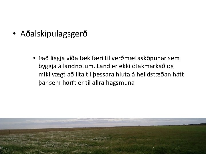  • Aðalskipulagsgerð • Það liggja víða tækifæri til verðmætasköpunar sem byggja á landnotum.