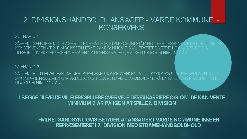 2. DIVISIONSHÅNDBOLD I ANSAGER - VARDE KOMMUNE KONSEKVENS SCENARIO 1. SÅFREMT SAHK IKKE MODTAGER