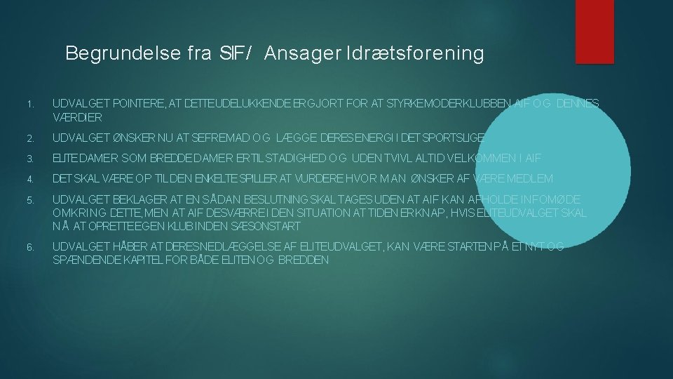 Begrundelse fra SIF / Ansager Idrætsforening 1. UDVALGET POINTERE, AT DETTEUDELUKKENDE ERGJORT FOR AT