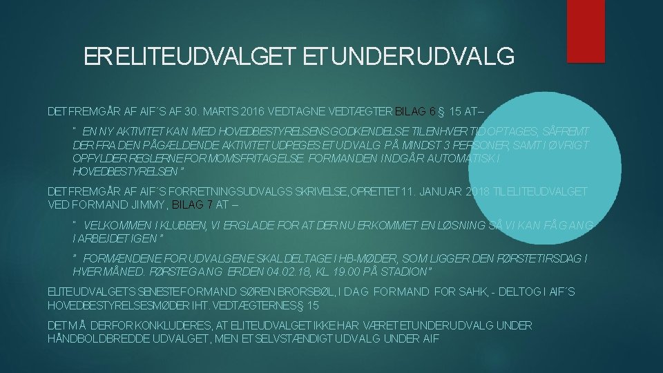 ERELITEUDVALGET ETUNDERUDVALG DET FREMGÅR AF AIF´S AF 30. MARTS 2016 VEDTAGNE VEDTÆGTER BILAG 6