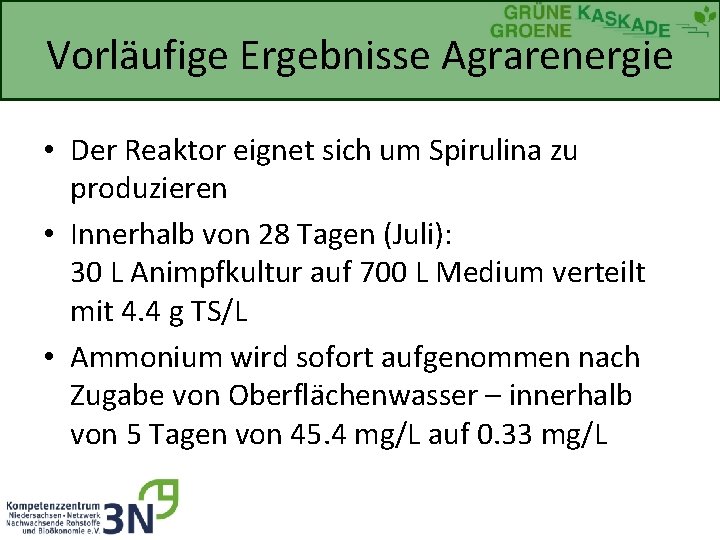 Vorläufige Ergebnisse Agrarenergie • Der Reaktor eignet sich um Spirulina zu produzieren • Innerhalb