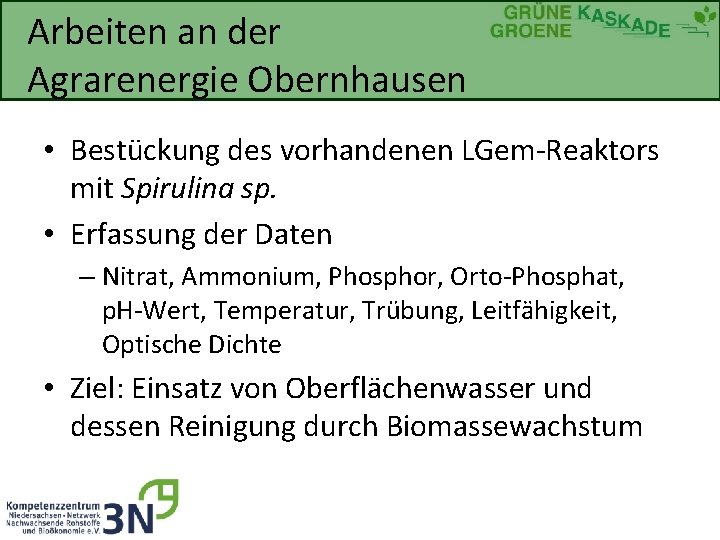 Arbeiten an der Agrarenergie Obernhausen • Bestückung des vorhandenen LGem-Reaktors mit Spirulina sp. •