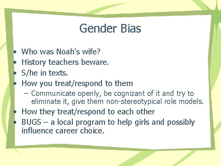 Gender Bias • • Who was Noah’s wife? History teachers beware. S/he in texts.