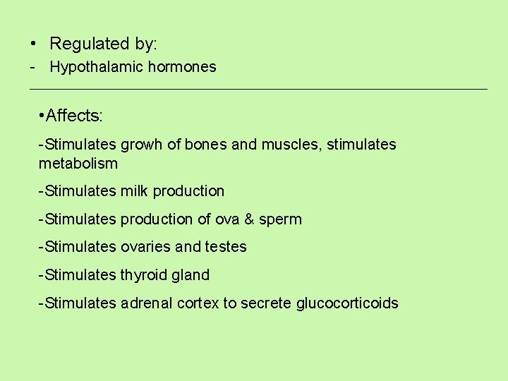  • Regulated by: - Hypothalamic hormones • Affects: -Stimulates growh of bones and