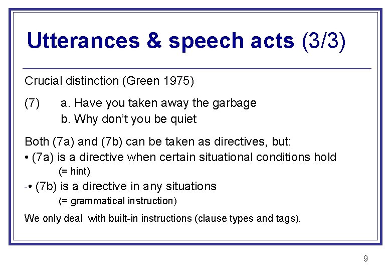 Utterances & speech acts (3/3) Crucial distinction (Green 1975) (7) a. Have you taken